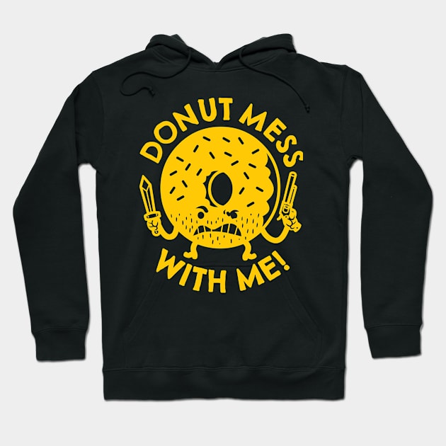 Donut Mess with Me Hoodie by AceofDash